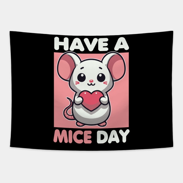 Have A Mice Day Funny Mouse Pun Tapestry by valiantbrotha