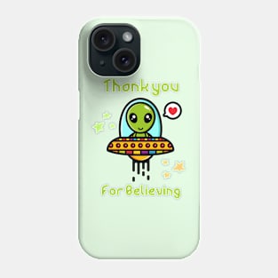 Thank you for believing, cute alien in spaceship Phone Case