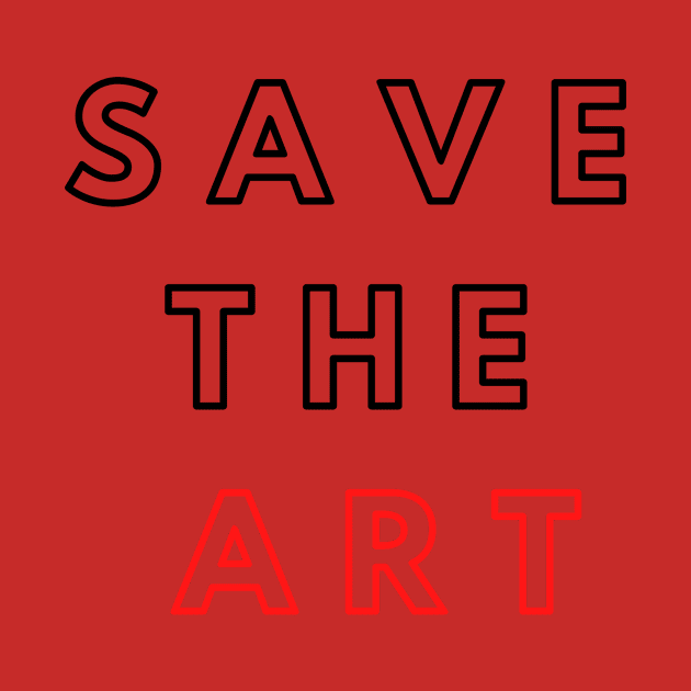 Save The Art Support The Arts Modern Design by Teatro