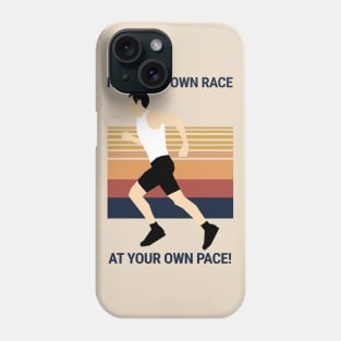 Run your own Race at your own Pace! Phone Case