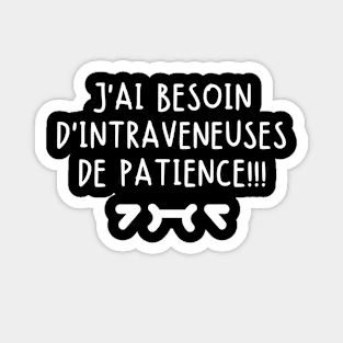 J'ai besoin d'intraveneuses de patience Magnet