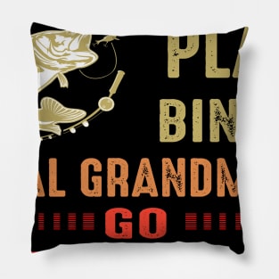 Real Grandmas Go Fishing Pillow