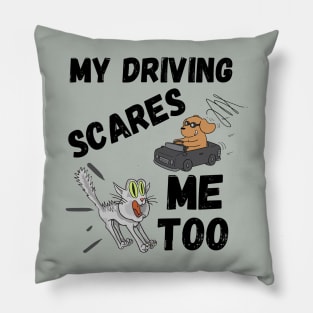 My Driving Scares Me Too | Scary Driving Gifts Pillow