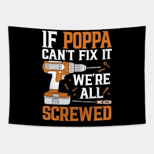 If Poppa Can't Fix It We're Screwed Funny Fathers Day Tapestry