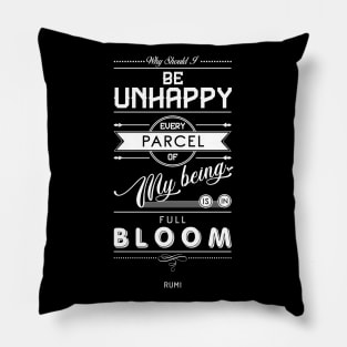 Why should I be unhappy - Rumi Quote Typography Pillow