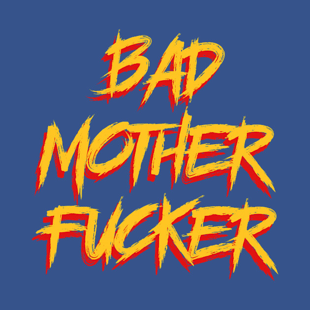 Discover Bad Motherfucker - Bad Motherfucker - T-Shirt