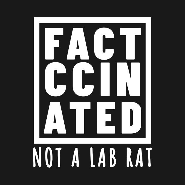 FACT-CCINATED - Not A Lab Rat by BubbleMench