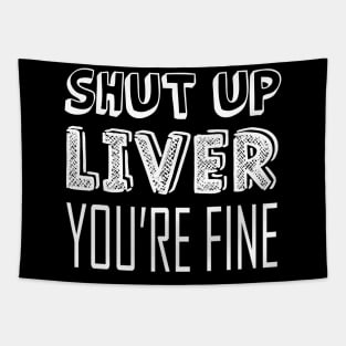 Shut up liver, you're fine Tapestry