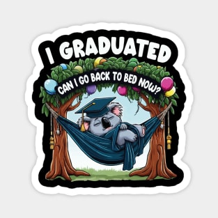 Funny Graduation Koala I Graduated Can I Go Back To Bed Now? Magnet