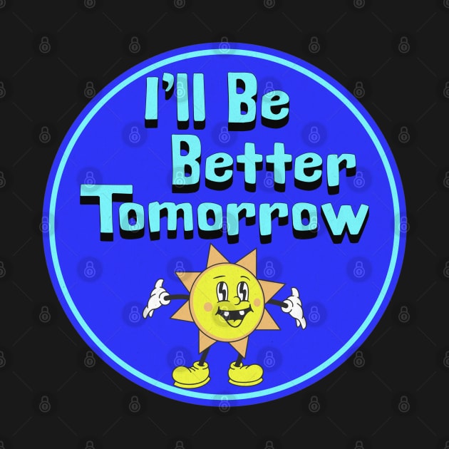 I'll Be Better Tomorrow by The Twice-Lost Geek