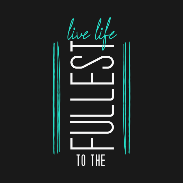 Live Life to the Fullest - Teal with black rectangle and vertical text by Unified by Design