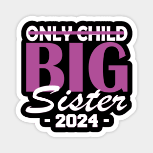 only child big sister 2024 Magnet