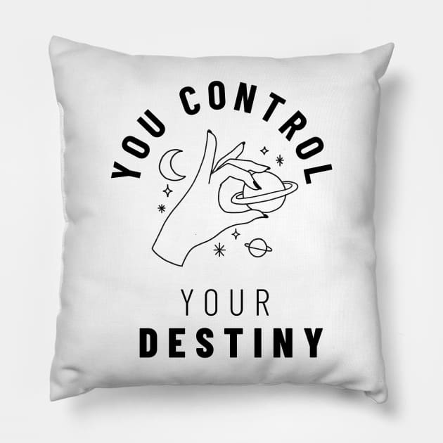 You control your destiny Pillow by Ivanapcm