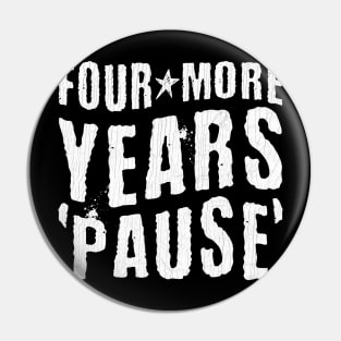 Four More Years Pause Pin