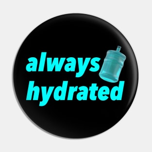 Always Hydrated Pin