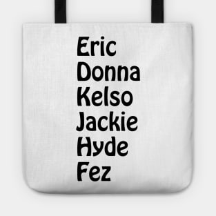 Eric, Donna, Kelso, Jackie, Hyde, Fez Tote