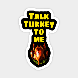 Talk Turkey to me Happy Thanksgiving 2022 Magnet