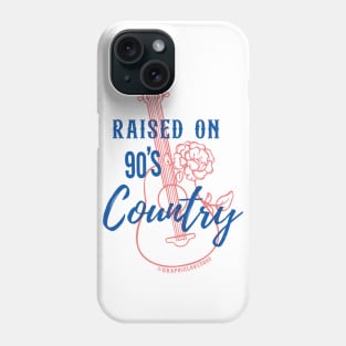 Raised on 90's Country © GraphicLoveShop Phone Case