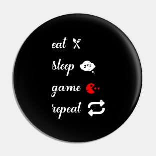 Eat, sleep, Game and repeat Pin