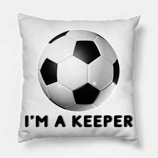 I'm A Keeper Pillow