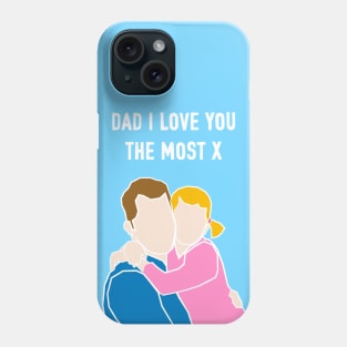 Dad I Love You The Most Phone Case