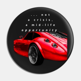 ... not a crisis, a mid-life opportunity Pin