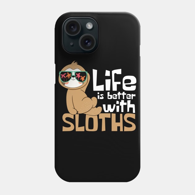 Life Is Better With Sloths Funny Phone Case by DesignArchitect