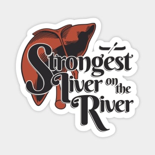 Strongest Liver on the River Magnet