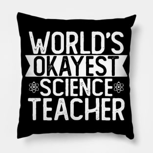 World's Okayest Science Teacher T shirt Science Teacher Gift Pillow