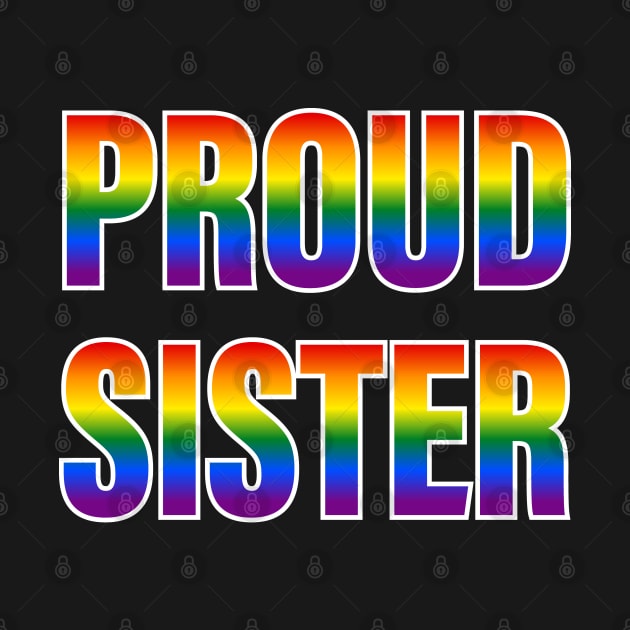 Rainbow Proud Sister LGBTQ Pride by Rainbow Nation