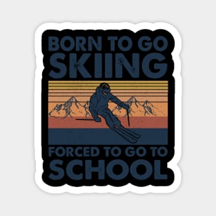 Vintage Born To Go To Skiing Forced To Go To School Magnet