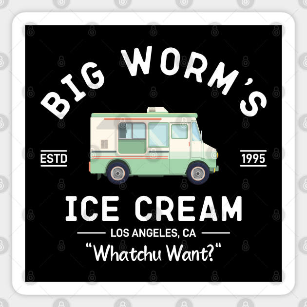 Big Worm's Ice Cream, Friday Movie - Big Worm - Sticker | TeePublic