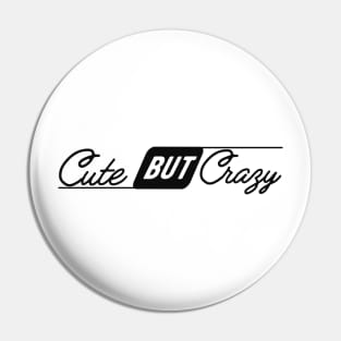 Cute But Crazy Pin