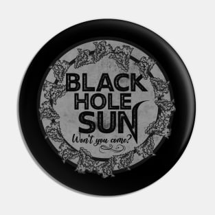 Black Hole Sun BW Pin