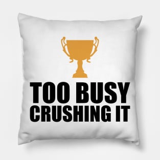 CEO Entrepreneur - Too Busy Crushing It Pillow