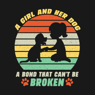 A Girl And Her Dog A Bond That Can't Be Broken Dog Girl Mom T-Shirt