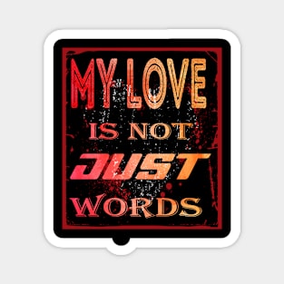 My love is not just words Magnet