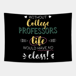 Without College Professors Gift Idea - Funny Quote - No Class Tapestry