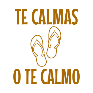 Te calmas o te calmo - brown design T-Shirt