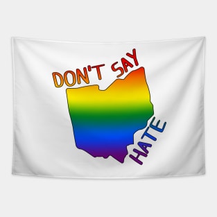 Don't Say Hate - Oppose Don't Say Gay - Rainbow Ohio Silhouette - LGBTQIA2S+ Tapestry