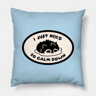 I Just Need to Calm Down Pillow