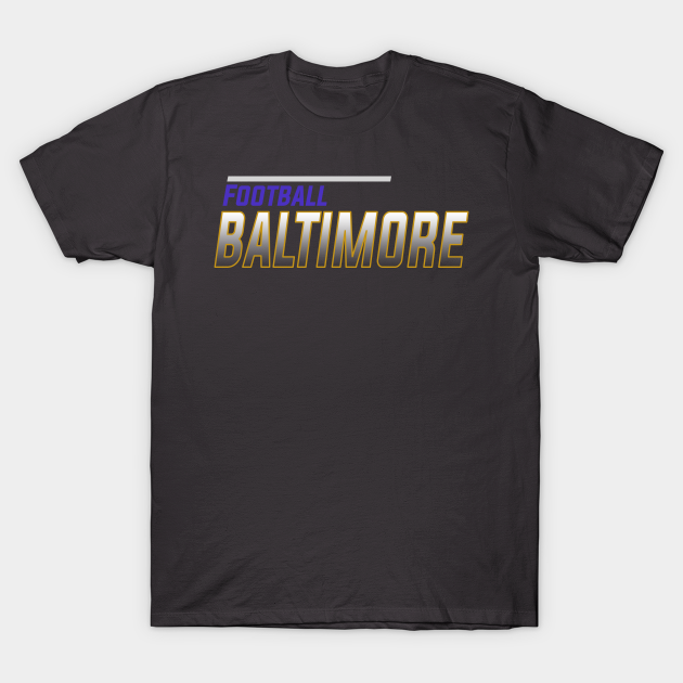 Discover Baltimore Football Team - Baltimore Ravens Football - T-Shirt