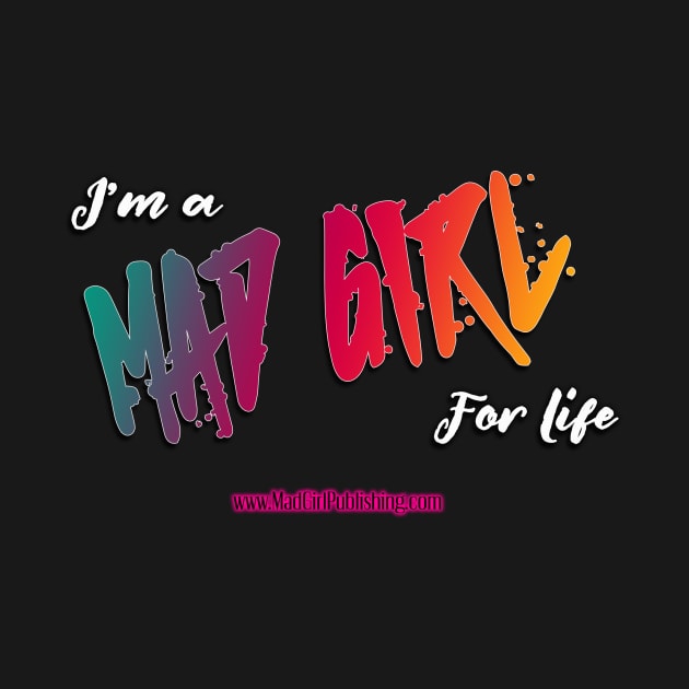 Mad Girl for Life by MadGirlPublishing