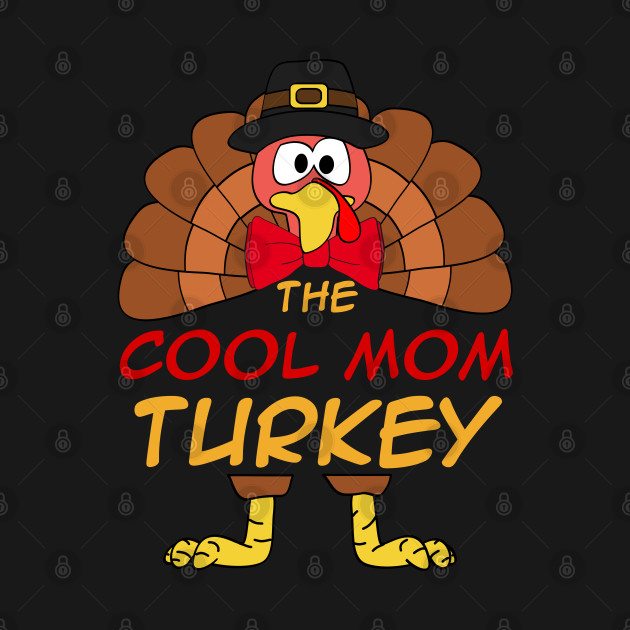 Discover The Cool Mom Turkey Thanksgiving Family Matching Outfits Group Attire - Thanksgiving Matching Outfits - T-Shirt