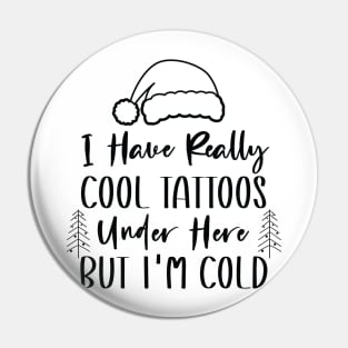 Christmas Hat Tattoos Girl Lover - Cool Tattoos Under Here But I'm Cold - Funny Tattoos Gift Lover Pin