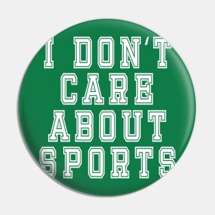 I Don’t Care About Sports: Funny Sarcastic Joke Pin