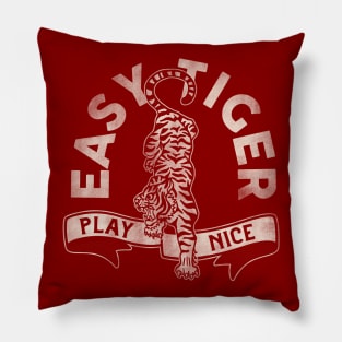 "Easy Tiger, Play Nice" Cute & Funny Tiger Design Pillow