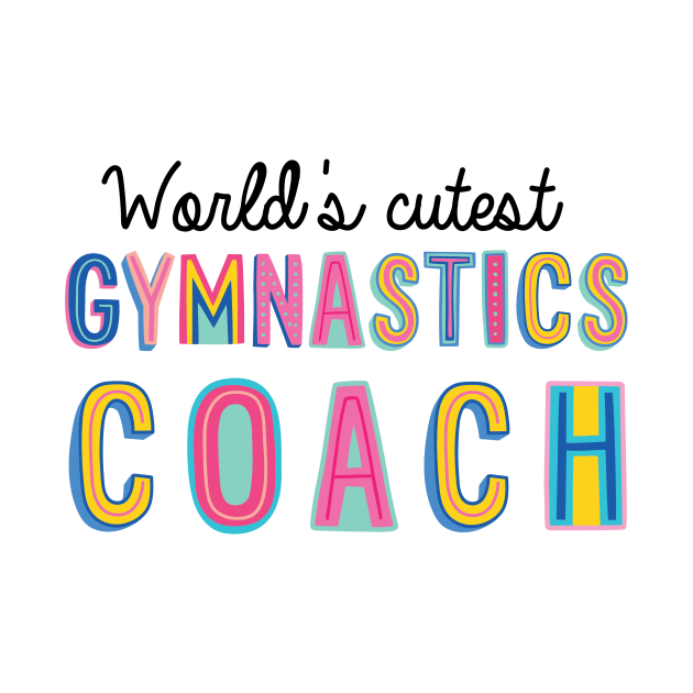 Gymnastics Coach Gifts | World's cutest Gymnastics Coach by BetterManufaktur