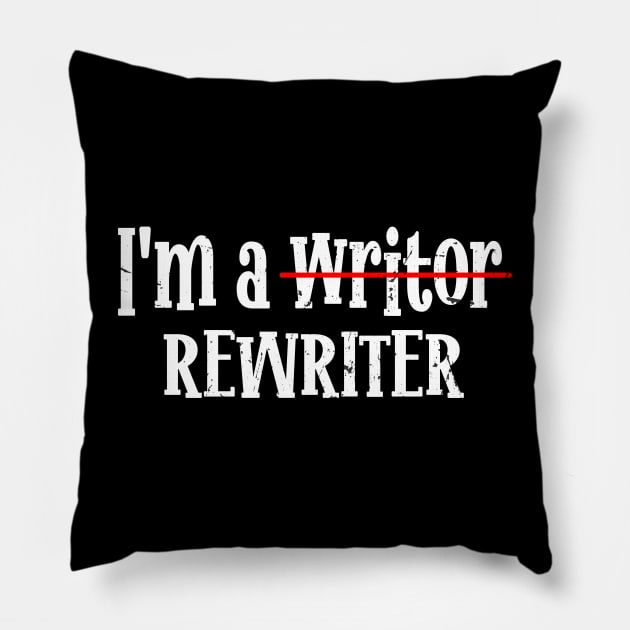 I'm A Rewriter | This is My Writing Pillow by KRMOSH