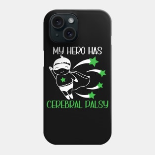 Cerebral Palsy Awareness My Hero Has Cerebral Palsy Phone Case